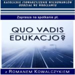 Konferencja “Quo vadis, edukacjo?”